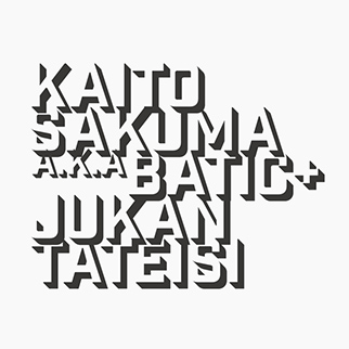 AnyTokyo Sound Project: KAITO SAKUMA a.k.a BATIC + Jukan Tateisi